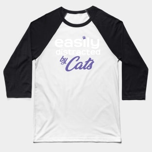Easily Distracted By Cats Baseball T-Shirt